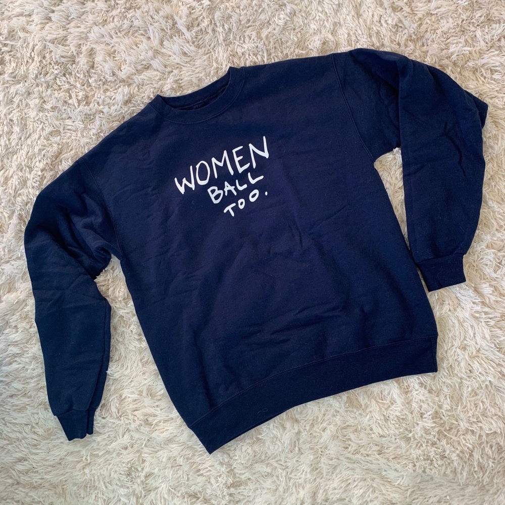Women Ball Too. - Sweatshirt